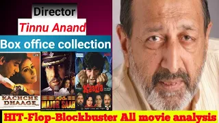 Director Tinnu Anand All movies list box office and budget Hit and flop movie analysis