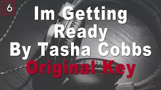 Tasha Cobbs Leonard | I'm Getting Ready Instrumental Music and Lyrics