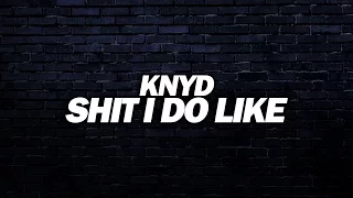 KNYD - Shit i do like [Trap] 🔥 🔥