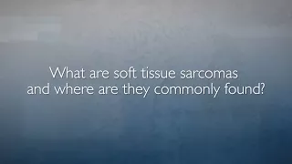 Soft Tissue Sarcomas | FAQ with Dr. Adam Levin