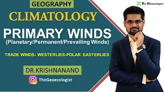 Primary Winds | Trade Winds, Westerlies and Polar Easterlies | Climatology | Dr. Krishnanand