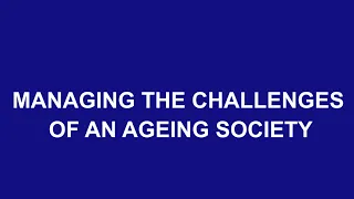 Managing the Challenges of an Ageing Society
