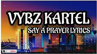 VYBZ KARTEL - SAY A PRAYER LYRICS @vybzkartelradio. #foryou #vybzkartel