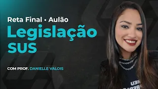 GABARITANDO LEGISLAÇÃO DO SUS - (Prof. Danielle Valois)