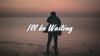 Cian Ducrot - I'll Be Waiting (Lyrics)