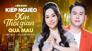 LK Kiếp Nghèo, Xin Thời Gian Qua Mau - Phi Nga ft. Vũ Chí Phong | Official MV 4K