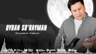 Ne'matjon Xidirov - Oydan so'rayman (audio 2022)