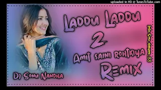 Laddu Laddu 2 Remix | Amit Saini Rohtakiya | Hard Bass Remix | New Hr Dj Song 2024 | Dj king Sonu