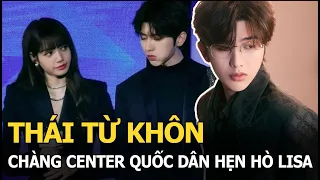 Thái Từ Khôn - Chàng center quốc dân vướng tin hẹn hò Lisa, từng lao đao vì bị phong tỏa tài sản