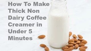 How To Make A Thick Non-Dairy Coffee Creamer in Under 5 Minutes