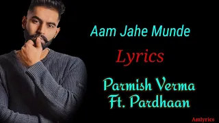 (LYRICS): Aam Jahe Munde|Parmish Verma ft. Pardhaan |Latest Punjabi SONG 2020