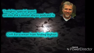 Into the Liminal abyss podcast episode Cliff Barackman from finding bigfoot