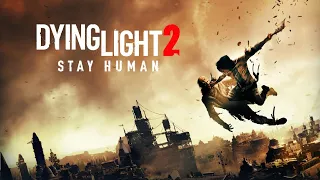 Dying Light 2 Stay Human [Стрим #5] Развальцовка