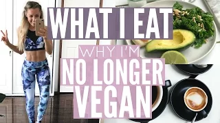 WHAT I EAT | Why I'm No Longer Vegan | Day In The Life