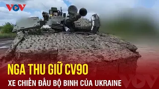 Nga thu giữ xe chiến đấu bộ binh CV90 đầu tiên của Ukraine | Báo Điện tử VOV