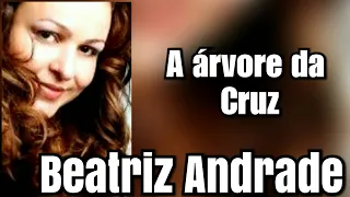 A árvore da Cruz - Beatriz Andrade (Legendado)