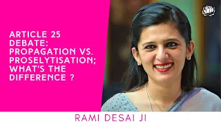 Propagation of religion vs. proselytisation: where does one draw the line ? Rami Desai ji explains