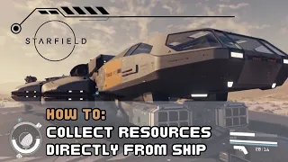 Starfield | Collect outpost resource directly from ship!