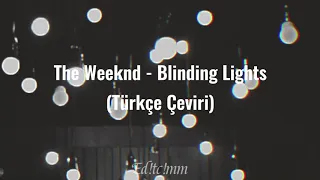 The Weeknd - Blinding Lights ( Türkçe Çeviri )