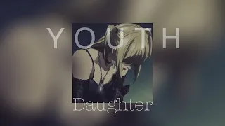 youth - daughter // slowed {with lyrics}