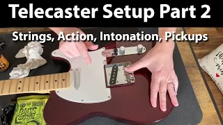 Telecaster Setup Part 2 - Strings, Action, Intonation, Pickup Height