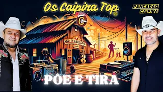 PÔE E TIRA (Pancadão Caipira) - Os Caipira Top 2024 #oscaipiratop #modao #remixsertanejo