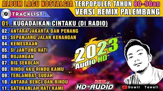 ALBUM REMIX PALEMBANG LAGU NOSTALGIA TERPOPULER TAHUN 80-90an