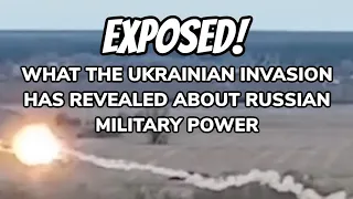 EXPOSED! What the Ukrainian Invasion has Revealed about Russian Military Power