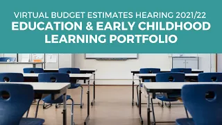 Budget Estimates 2021-2022  - PC 3 - Education and Early Childhood Learning - 27 August 2021