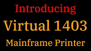 [027] Introducing Virtual 1403 Mainframe Printer