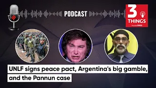 UNLF Signs Peace Pact, Argentina's Big Gamble, and Gurpatwant Singh Pannun Case | 3 Things Podcast