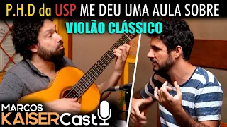 LUCIANO MORAES - Marcos Kaiser Cast ep. 4 - Doutor da USP me deu uma aula sobre Violão Clássico