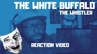 The White Buffalo | The Whistler | REACTION VIDEO