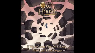 “If We’re Gonna Play Owl House…” - The Owl House (Official Soundtrack)