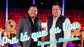 Pra la Que eu Vou - Bruno e Marrone sucesso sertanejo