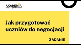 Jak przygotować uczniów do negocjacji - zadanie dla uczniów