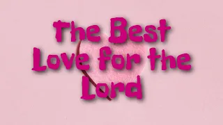 New Song Hymn #107 - The best love for the Lord (Loving You, Lord’s all I’m living for;)
