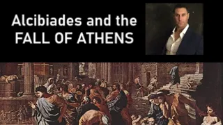 Alcibiades and the Fall of Athens