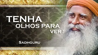 SADHGURU - O QUE OCORRE QUANDO SE TEM OLHOS PARA VER, SADHGURU 2023