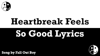 Fall Out Boy - Heartbreak Feels So Good Lyrics