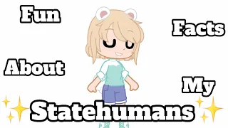 Fun facts about my ✨Statehumans✨  -LittleSophieBear-