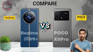 Realme 12pro+ vs Poco X6pro | dono ma se Lene se pahle Zarur dekhe