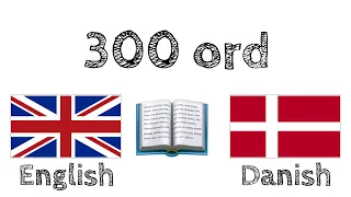 300 ord + Læsning og skrivning: - Engelsk + Dansk