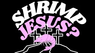 Shrimp Jesus?