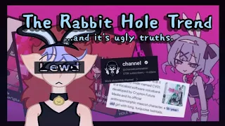 The Rabbit Hole Trend... and it's ugly truths. || Gacha Rant