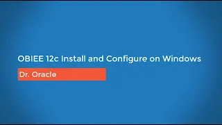 OBIEE 12c Install and Configuration  on Windows