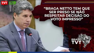 “Braga Netto tem de ser preso se não respeitar decisão sobre voto impresso”