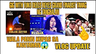 GIG WITH TUKO DELOS REYES GRAND FINALIST TAWAG NG TANGHALAN