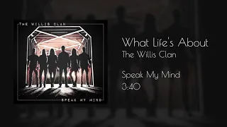 The Willis Clan - What Life's About (official audio)