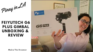 Feiyutech G6 Plus Gimbal Unboxing & Review | Pinay in LA